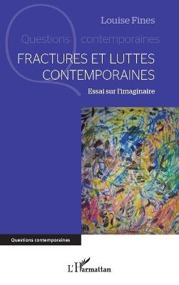 Fractures et luttes contemporaines: Essai sur l'imaginaire - Louise Fines - cover