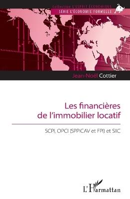 Les financières de l'immobilier locatif: SCPI, OPCI (SPPICAV et FPI) et SIIC - Jean-Noël Cottier - cover