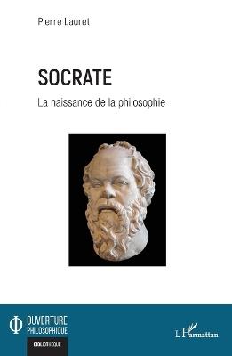 Socrate: La naissance de la philosophie - Pierre Lauret - cover
