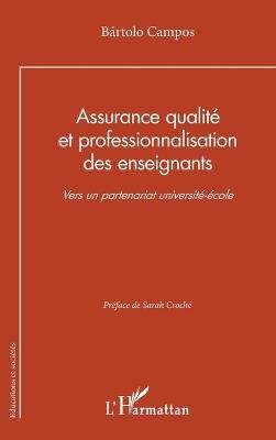 Assurance qualité et professionnalisation des enseignants: Vers un partenariat université-école - Bártolo Campos - cover