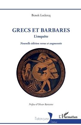 Grecs et barbares: L'enquête Nouvelle édition revue et augmentée - Benoît LeClercq - cover