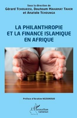 La philanthropie et la finance islamique en Afrique - Gérard Tchouassi,Doutoum Mahamat Taher,Anatole Tchounga - cover
