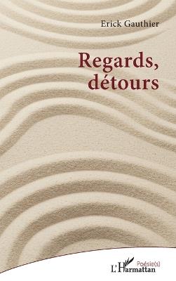 Regards, détours - Erick Gauthier - cover