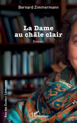 La Dame au châle clair - Bernard Zimmermann - cover