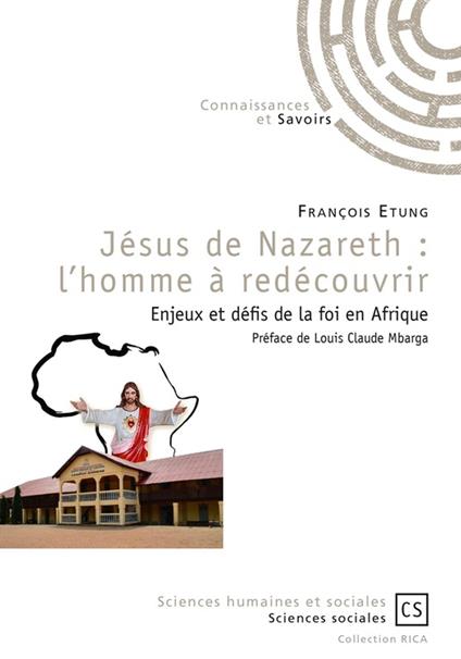 Jésus de Nazareth : l'homme à redécouvrir