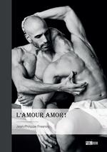 L'Amour Amor !