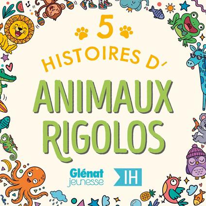 5 Histoires d'animaux rigolos pour les enfants - Intégrale