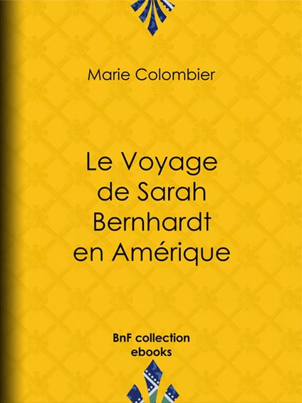 Le Voyage de Sarah Bernhardt en Amérique