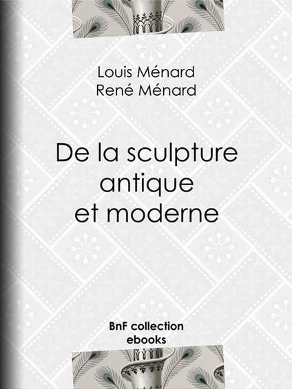 De la sculpture antique et moderne