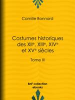 Costumes historiques des XIIe, XIIIe, XIVe et XVe siècles tirés des monuments les plus authentiques de peinture et de sculpture dessinés et gravés par Paul Mercuri