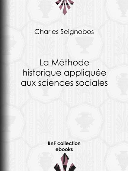 La Méthode historique appliquée aux sciences sociales