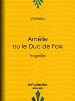 Amélie ou le Duc de Foix