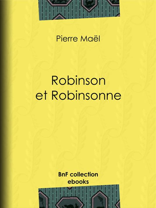 Robinson et Robinsonne - Pierre Maël - ebook