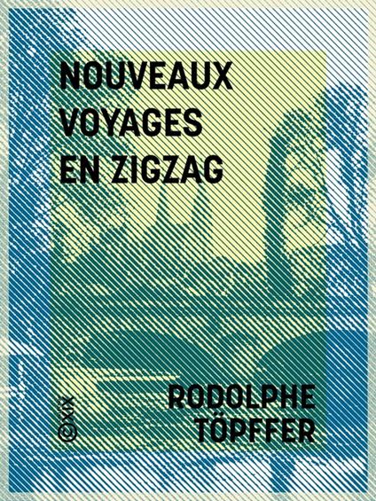 Nouveaux voyages en zigzag