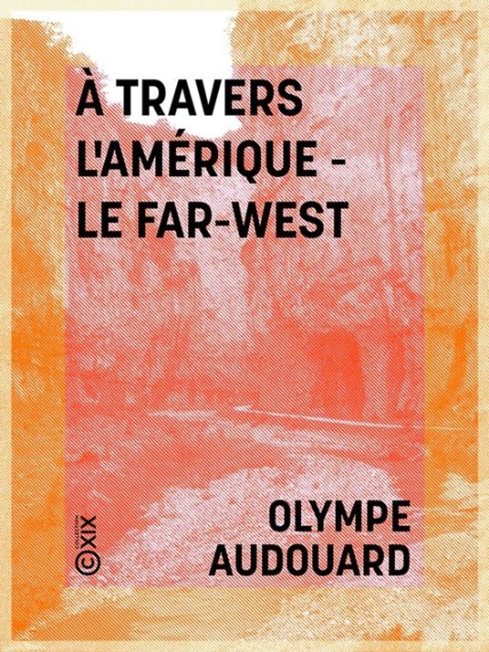 À travers l'Amérique - le Far-West