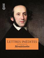 Lettres inédites de Mendelssohn