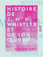 Histoire de J. Mc N. Whistler et de son œuvre