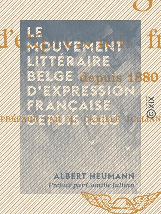 Le Mouvement littéraire belge d'expression française depuis 1880