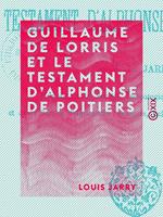 Guillaume de Lorris et le testament d'Alphonse de Poitiers