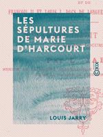 Les Sépultures de Marie d'Harcourt