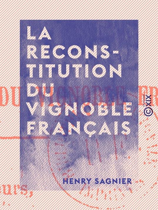 La Reconstitution du vignoble français