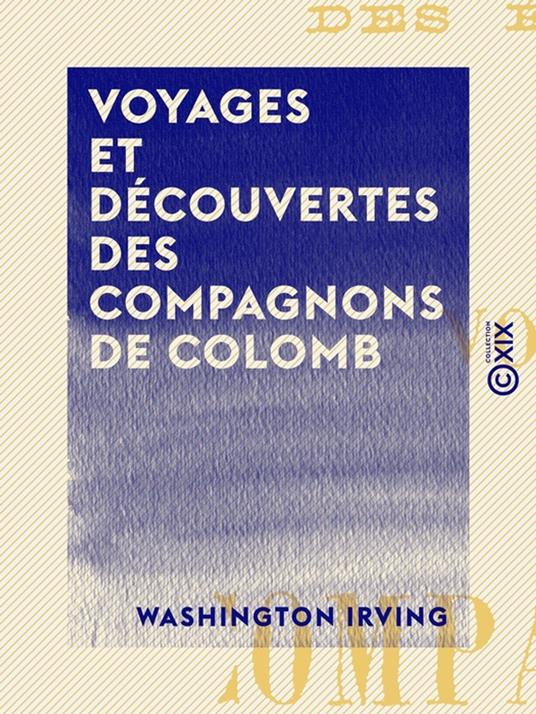 Voyages et Découvertes des compagnons de Colomb