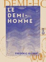 Le Demi-Homme