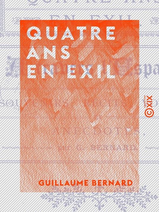 Quatre ans en exil - À travers l'Espagne, souvenirs, récits, voyages et anecdotes