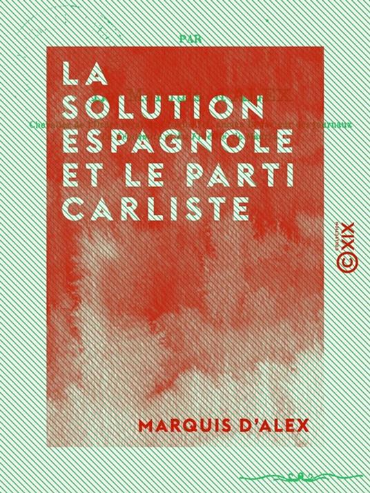 La Solution espagnole et le Parti carliste