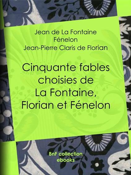 Cinquante fables choisies de La Fontaine, Florian et Fénelon