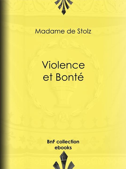 Violence et bonté - Madame de Stolz,Osvaldo Tofani - ebook