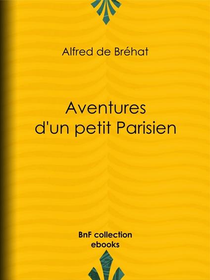 Aventures d'un petit Parisien - Alfred de Bréhat - ebook