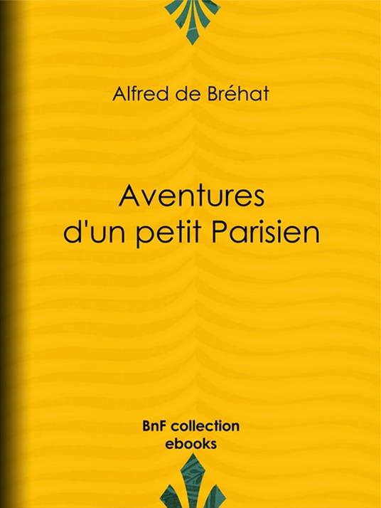 Aventures d'un petit Parisien - Alfred de Bréhat - ebook