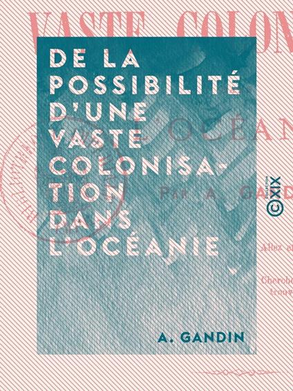 De la possibilité d'une vaste colonisation dans l'Océanie