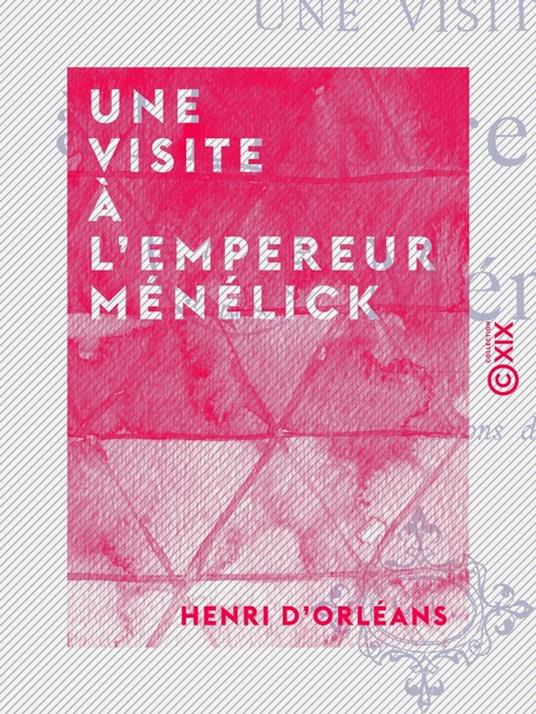 Une visite à l'empereur Ménélick - Notes et impressions de route
