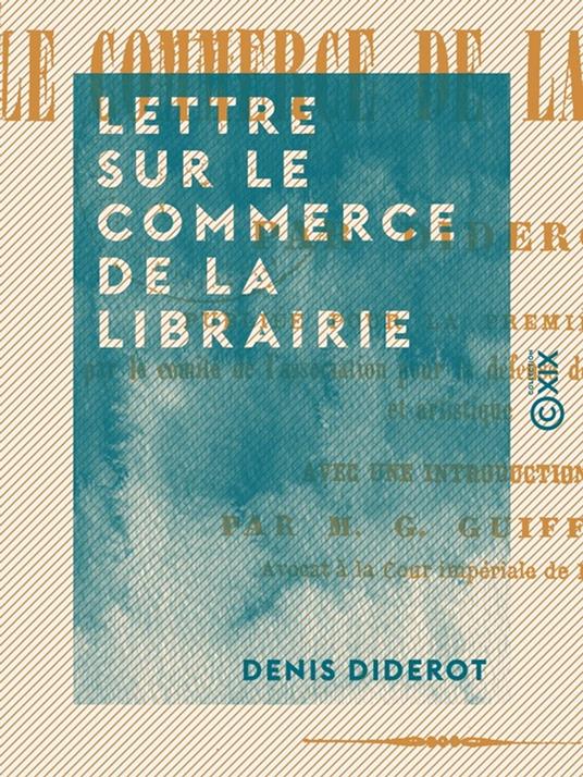 Lettre sur le commerce de la librairie - La propriété littéraire au XVIIIe siècle