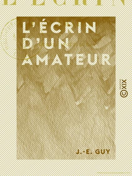 L'Écrin d'un amateur - Études poétiques