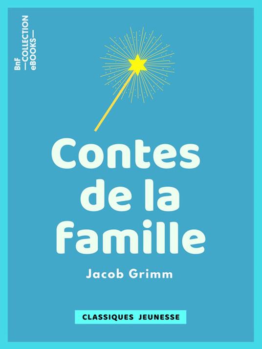 Contes de la famille - Jacob Grimm - ebook