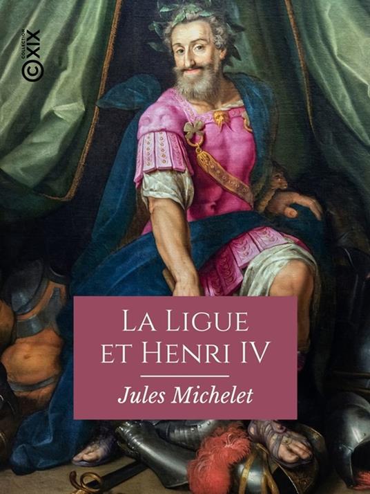 La Ligue et Henri IV