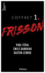 Coffret Frisson n°1 - Paul Féval, Émile Gaboriau, Gaston Leroux