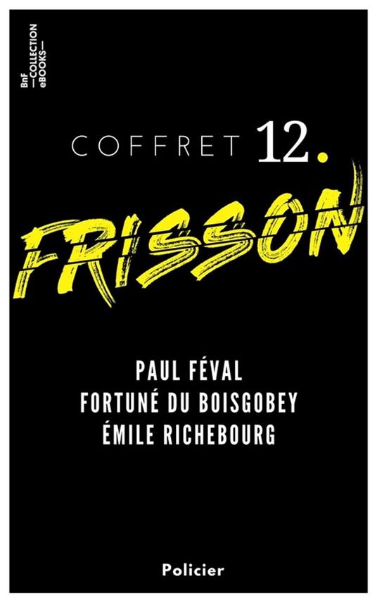Coffret Frisson n°12 - Paul Féval, Fortuné du Boisgobey, Émile