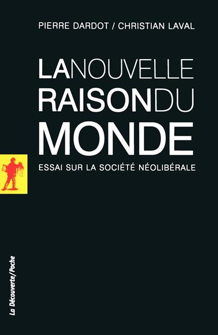 La nouvelle raison du monde - Essai sur la société néolibérale