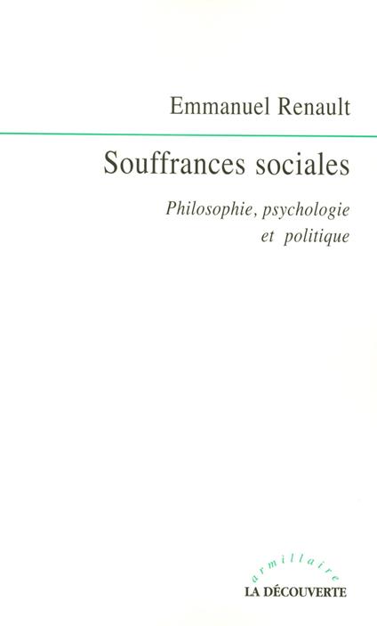 Souffrances sociales - Philosophie, psychologie et politique