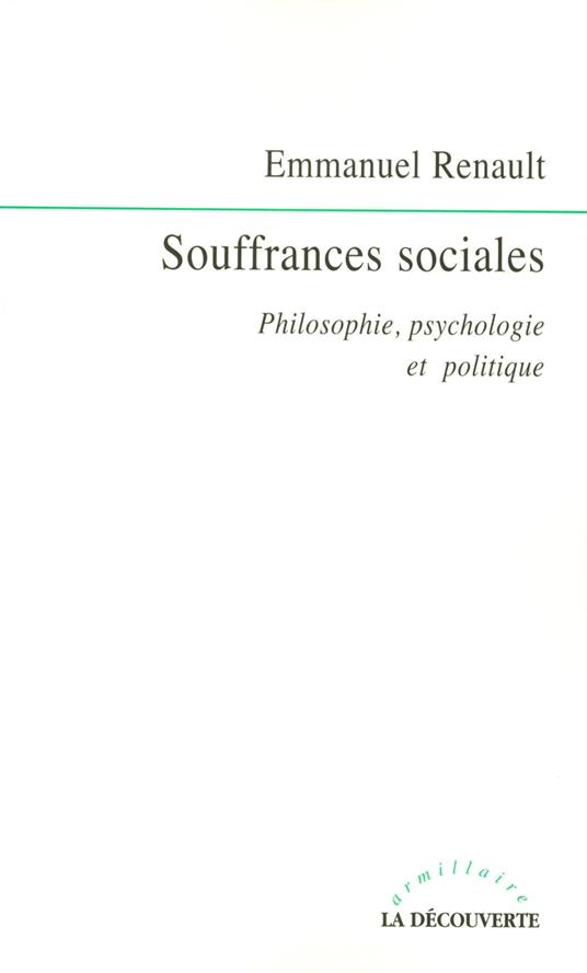 Souffrances sociales - Philosophie, psychologie et politique