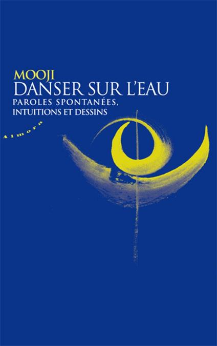 Danser sur l'eau - Paroles spontanees, intuitions et dessins
