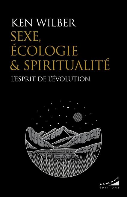Sexe, écologie et spiritualité - L'esprit de l'évolution