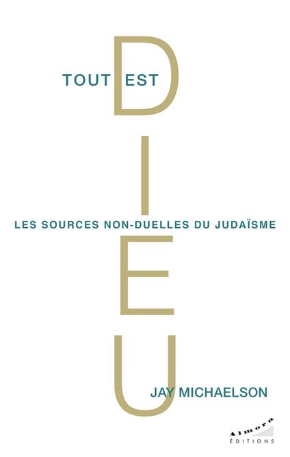 Tout est Dieu - Les sources non-duelles du judaïsme