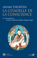 La citadelle de la conscience - Un commentaire de la prière d'aspiration Dzogchen de Jigmé Lingpa