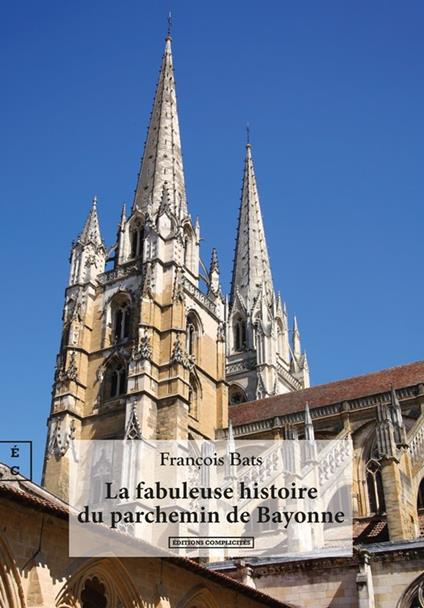 La fabuleuse histoire du parchemin de Bayonne