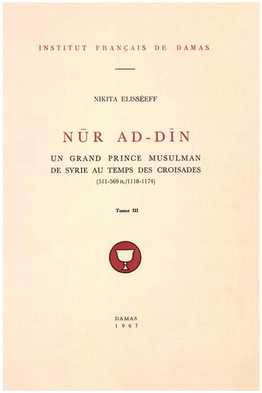 Nur ad-Din. Tome III